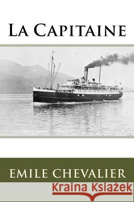 La Capitaine M. Emile Chevalier 9781530365166 Createspace Independent Publishing Platform - książka