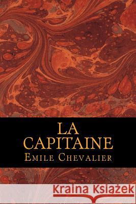 La Capitaine Emile Chevalier 9781540717009 Createspace Independent Publishing Platform - książka