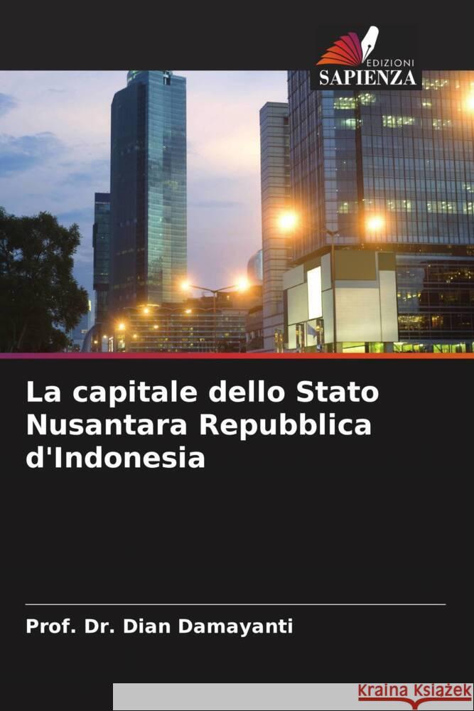 La capitale dello Stato Nusantara Repubblica d'Indonesia Damayanti, Dian 9786204690933 Edizioni Sapienza - książka