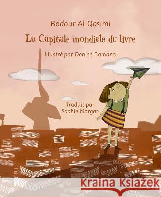 La Capitale Mondiale Du Livre Bodour A Denise Damanti Sophie Morgan 9781772312317 Bookland Press - książka