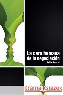 La cara humana de la negociación DeCaro, Julio 9781467972987 Createspace - książka