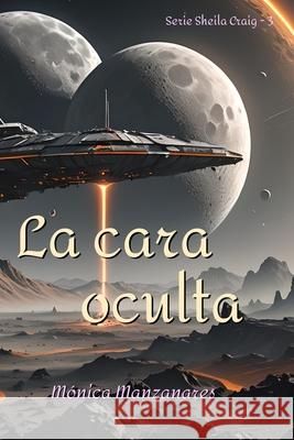 La cara oculta Monica Manzanares   9798807012142 Independently Published - książka
