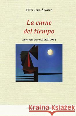 La carne del tiempo Cruz-Alvarez, Felix 9781548165659 Createspace Independent Publishing Platform - książka