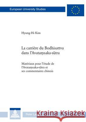 La Carrière Du Bodhisattva Dans l'Avataṃsaka-Sūtra: Matériaux Pour l'Étude de l'Avataṃsaka-Sūtra Et Ses Commentaires Chinois Kim, Hyung-Hi 9783034310789 Peter Lang Gmbh, Internationaler Verlag Der W - książka
