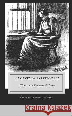 La Carta da parati gialla Charlotte Perkins Gilman, Barbara Luciana Di Fiore 9788831201667 Barbara Di Fiore Editore - książka