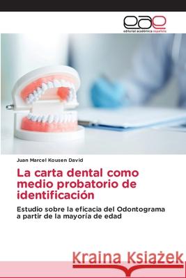 La carta dental como medio probatorio de identificación Kousen David, Juan Marcel 9786203877113 Editorial Academica Espanola - książka