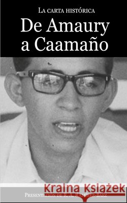 La carta histórica: De Amaury a Caamaño Ramírez-Báez, R. A., Aristy, Amaury Germán 9798588130189 Independently Published - książka