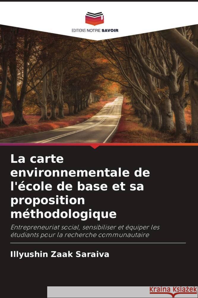 La carte environnementale de l'école de base et sa proposition méthodologique Zaak Saraiva, Illyushin 9786206500599 Editions Notre Savoir - książka