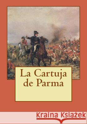 La Cartuja de Parma Sthendal                                 Andrea Gouveia Andrea Gouveia 9781544897004 Createspace Independent Publishing Platform - książka