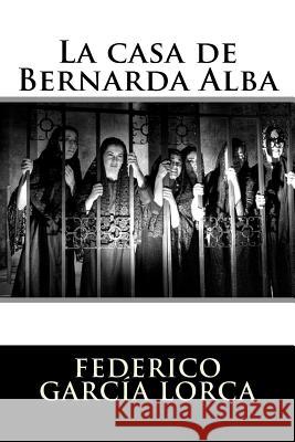 La casa de Bernarda Alba Garcia Lorca, Federico 9781535400237 Createspace Independent Publishing Platform - książka