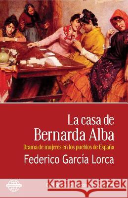 La casa de Bernarda Alba: Drama de mujeres en los pueblos de España Garcia Lorca, Federico 9781519677709 Createspace Independent Publishing Platform - książka