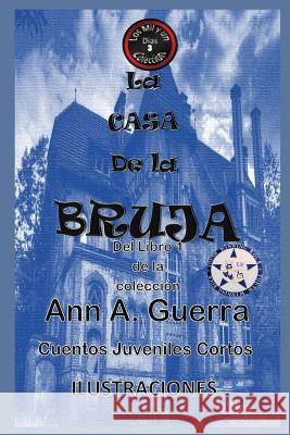 La Casa de la Bruja: del Libro 1 de la Coleccion Daniel Guerra Ann a. Guerra 9781795566285 Independently Published - książka