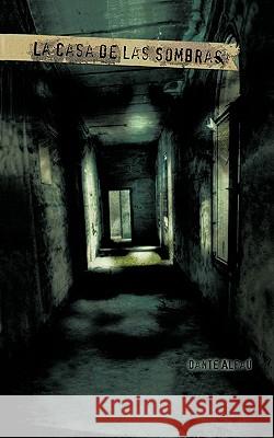 La Casa de Las Sombras Dante Alfau 9781463302368 Palibrio - książka