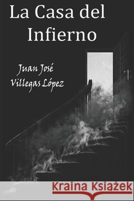 La casa del Infierno Juan Jose Villegas Lopez 9781687024930 Independently Published - książka