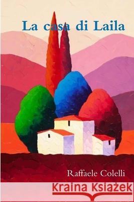 La casa di Laila Raffaele Colelli 9780244910945 Lulu.com - książka