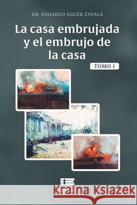 La casa embrujada y el embrujo de la casa, Tomo 1 Grupo ?gneo Eduardo Egge 9786125160034 Ediquid - książka