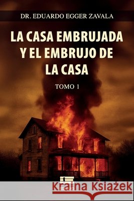 La casa embrujada y el embrujo de la casa, Tomo 1 (edición b/n) Ígneo, Grupo, Egger Zavala, Eduardo 9798287595333 Independently Published - książka