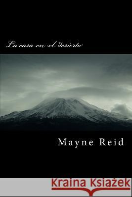 La Casa En El Desierto Mayne Reid 9781517039707 Createspace - książka
