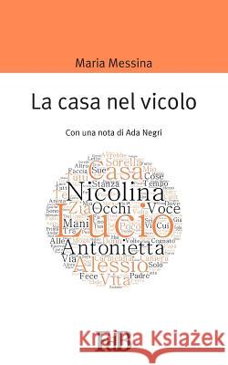 La casa nel vicolo: Con una nota di Ada Negri Negri, Ada 9781516887873 Createspace - książka