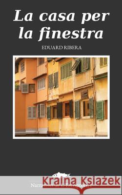 La casa per la finestra Ribera, Eduard 9781537372730 Createspace Independent Publishing Platform - książka