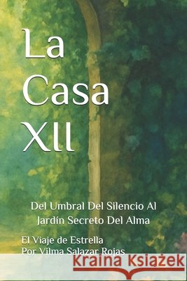 La Casa XII: Del Umbral Del Silencio Al Jardín Secreto Del Alma Mata, Roberto, Vélez, Enrique, Bellizzia Martín, Alvaro Antonio 9798254995630 Independently Published - książka
