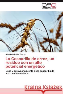 La Cascarilla de Arroz, Un Residuo Con Un Alto Potencial Energetico Agust N. Valverd 9783659021831 Editorial Acad Mica Espa Ola - książka