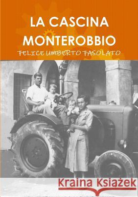 LA Cascina Monterobbio FELICE UMBERTO FASOLATO 9781326606466 Lulu.com - książka