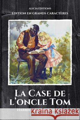 La Case de l'oncle Tom: ?dition en grands caract?res Harriet Beecher Stowe L. Sw Belloc 9782384553723 Alicia Editions - książka