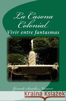 La Casona Colonial: Vivir entre fantasmas Lima, Orlando H. 9781450556071 Createspace - książka