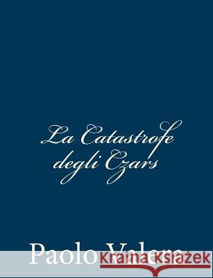 La Catastrofe degli Czars Valera, Paolo 9781482798869 Createspace - książka