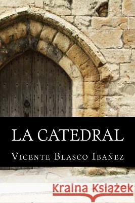 La Catedral Vicente Blasco Ibanez Onlyart Books 9781535458542 Createspace Independent Publishing Platform - książka