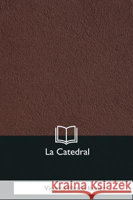 La Catedral Vicente Blasco Ibanez 9781981253395 Createspace Independent Publishing Platform - książka