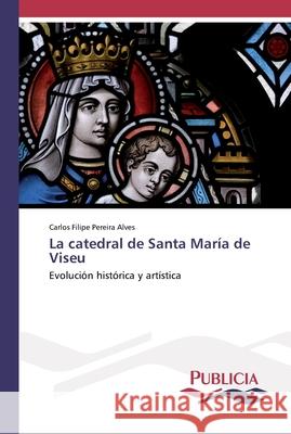 La catedral de Santa María de Viseu Carlos Filipe Pereira Alves 9783841684257 Publicia - książka