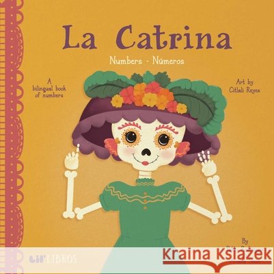 La Catrina: Numbers/Numeros Patty Rodriguez Ariana Stein 9781947971752 Lil' Libros - książka