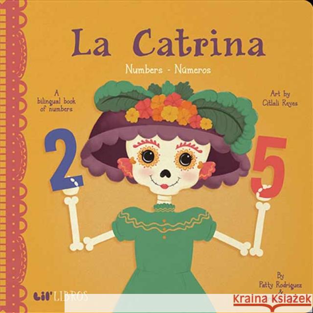 La Catrina: Numbers/Numeros Patty Rodriguez Ariana Stein 9781947971752 Lil' Libros - książka