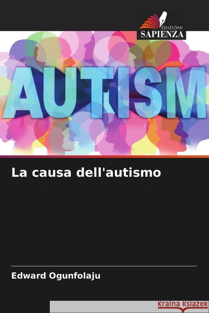 La causa dell'autismo Ogunfolaju, Edward 9786204575223 Edizioni Sapienza - książka