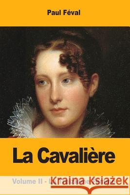 La Cavalière: Volume II - La Treizième Femme Feval, Paul 9781974092512 Createspace Independent Publishing Platform - książka