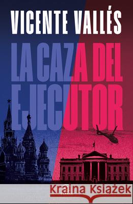 La Caza del Ejecutor (Novela) / The Executioner Hunt (a Novel) Vicente Vall?s 9786073935173 Planeta Publishing - książka