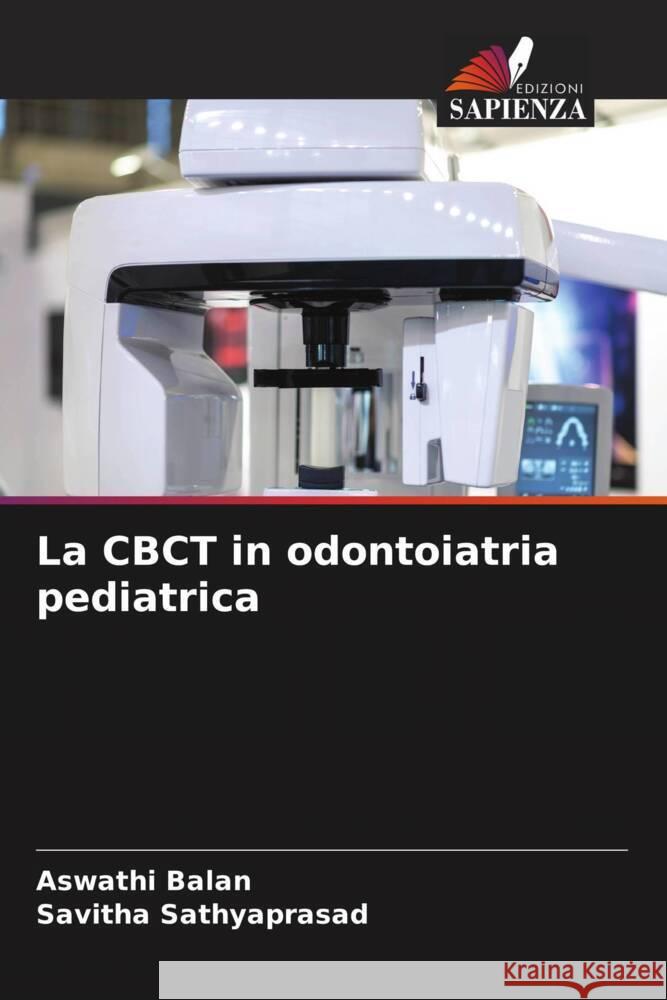 La CBCT in odontoiatria pediatrica Balan, Aswathi, Sathyaprasad, Savitha 9786206479277 Edizioni Sapienza - książka