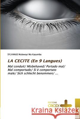 LA CECITE (En 9 Langues) Sylvanus Muloway 9786203842715 Ditions Croix Du Salut - książka