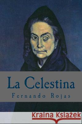 La Celestina Fernando de Rojas 9781544226484 Createspace Independent Publishing Platform - książka
