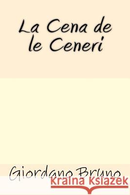 La Cena de le Ceneri Bruno, Giordano 9781547129935 Createspace Independent Publishing Platform - książka