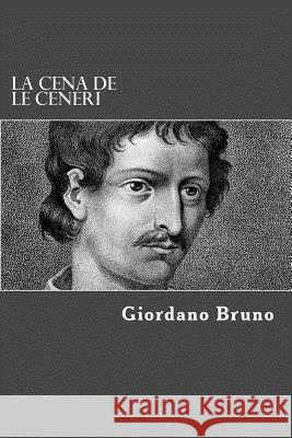 La cena de le ceneri Bruno, Giordano 9781981495092 Createspace Independent Publishing Platform - książka