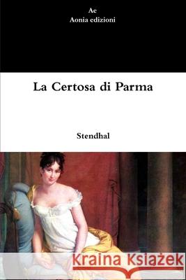 La Certosa di Parma Stendhal 9781447517221 Lulu.com - książka