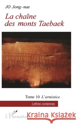 La cha?ne des monts Taebaek: Tome 10 L'armistice Jong-Nae Jo 9782296049123 Editions L'Harmattan - książka