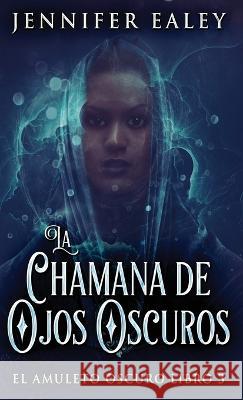 La Chamana de Ojos Oscuros Jennifer Ealey Jose Farias  9784824169303 Next Chapter - książka