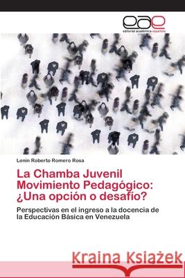 La Chamba Juvenil Movimiento Pedagógico: ¿Una opción o desafío? Romero Rosa, Lenin Roberto 9786202098069 Editorial Académica Española - książka