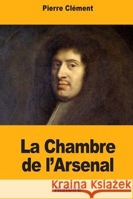 La Chambre de l'Arsenal Clement, Pierre 9781984967626 Createspace Independent Publishing Platform - książka