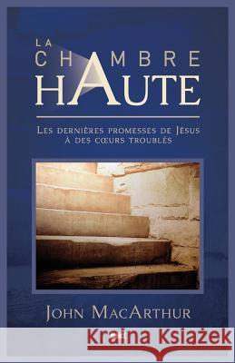 La Chambre Haute (the Upper Room): Les Derni MacArthur, John 9782890822757 Editions Impact - książka