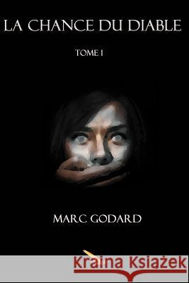 La chance du diable tome 1 Godard, Marc 9782924594605 La Plume D'Or - książka